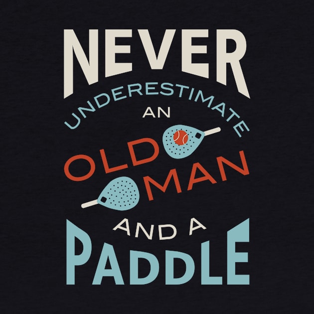 Never Underestimate and Old Man and a Paddle by whyitsme